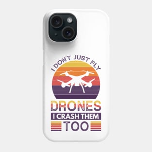 I don't just fly drones I crash them too Phone Case