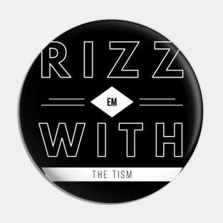 Rizz Em With The Tism 1 Pin