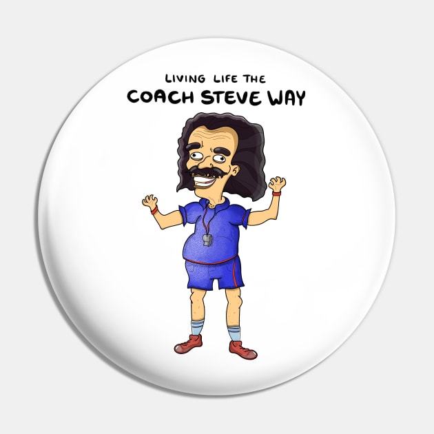 Living life the coach Steve way Pin by DoodleJob