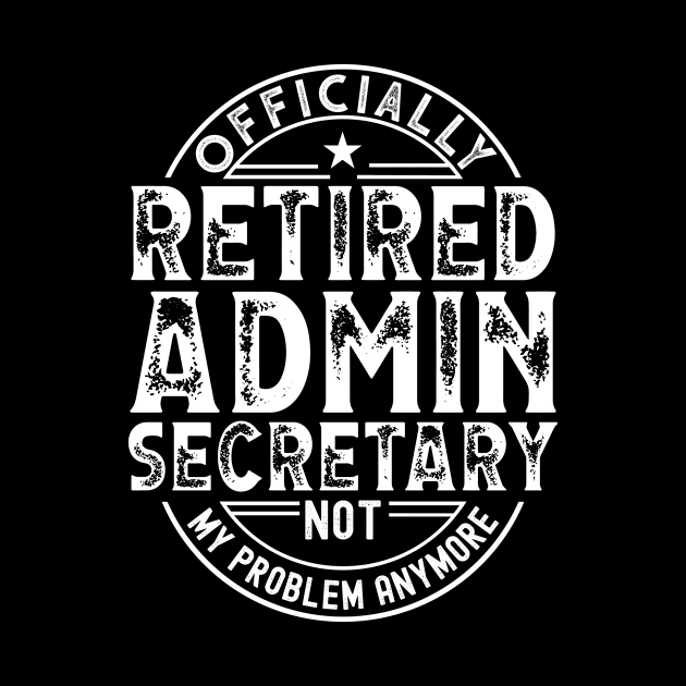 Retired Admin Secretary by Stay Weird