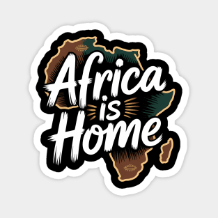 Africa Is Home Afrocentric Pride Gift Magnet
