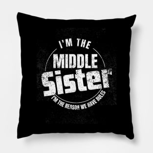 Middle Sister I'm The Reason We Have Rules sister, mom& aunt Pillow