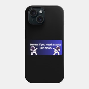 honey if you need space join nasa pt2 Phone Case
