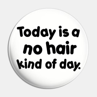 No Hair Day Pin