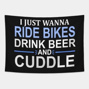 I Just Wanna Ride Bikes Drink Beer And Cuddle Tapestry