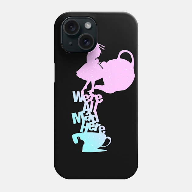 We're All Mad (Alice in Wonderland) Phone Case by SpellsSell