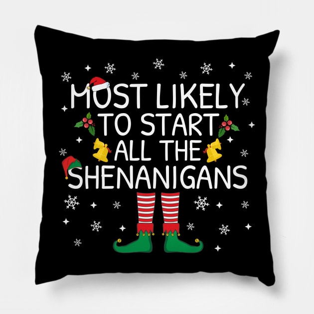 Most Likely To Start The Shenanigans Elf Family Christmas Gifts Pillow by TheMjProduction