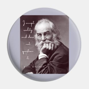 Walt Whitman portrait and quote: I accept reality and dare not question it Pin