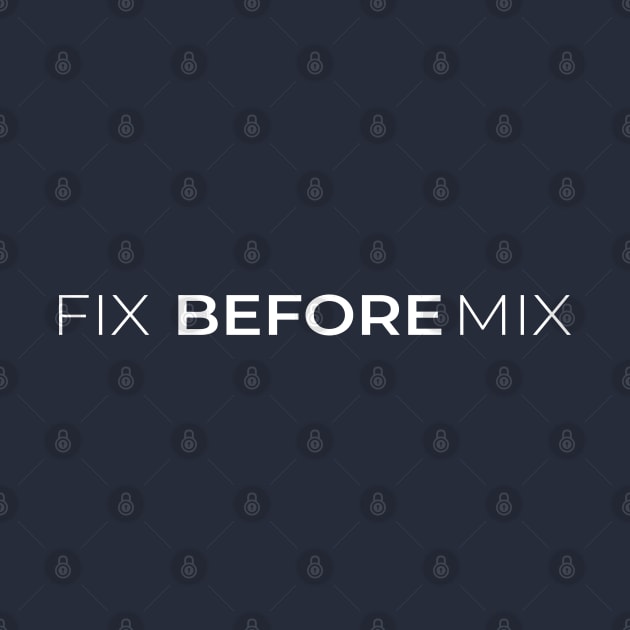 Fix before Mix by Stellart