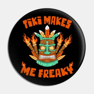 Funny Tiki Makes Me Freaky Hawaiian Beach Luau Aloha Party Pin