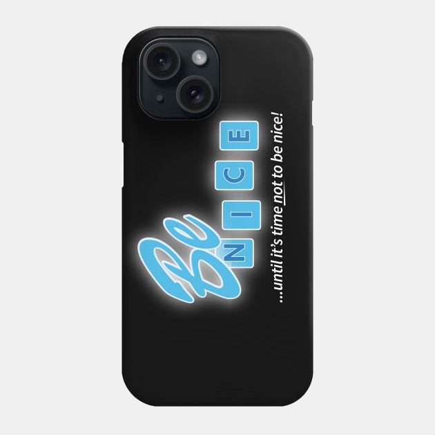 Be Nice! Phone Case by chrayk57