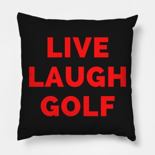 Live Laugh Golf - Black And Red Simple Font - Funny Meme Sarcastic Satire Pillow