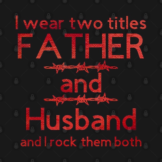 I Wear Two Titles Father & Husband [Red Letters] by Trinity Trinkets Custom Creations