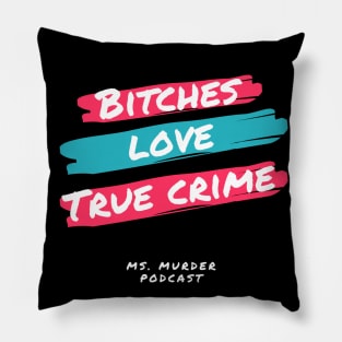 Bitches Love True Crime Pillow