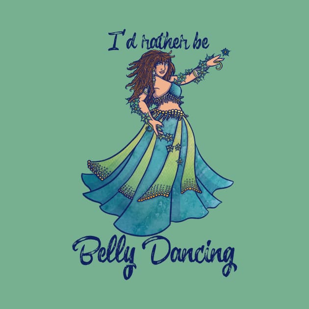 I'd rather be belly dancing by bubbsnugg