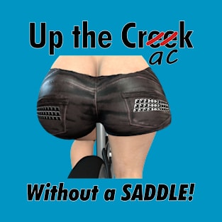 Up the Crack Without A Saddle T-Shirt