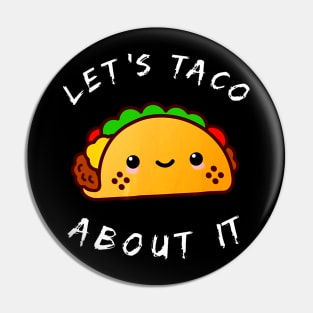 Lets Taco About It Walking Taco Kawaii Pin