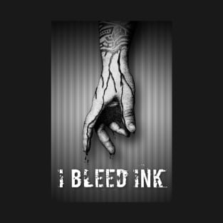 I Bleed Ink T-Shirt