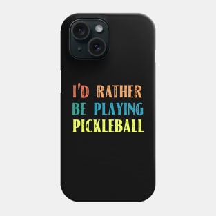 I'd Rather Be Playing Pickleball Funny Player Phone Case