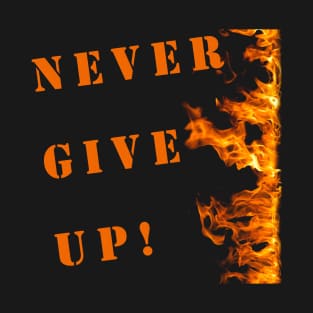 never give up T-Shirt