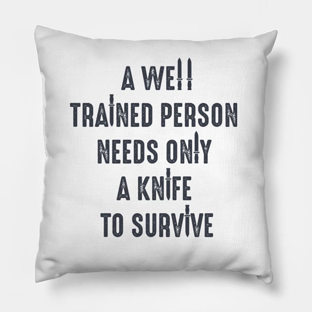 A well trained person needs only a knife to survive, bushcraft saying Pillow by Myteeshirts