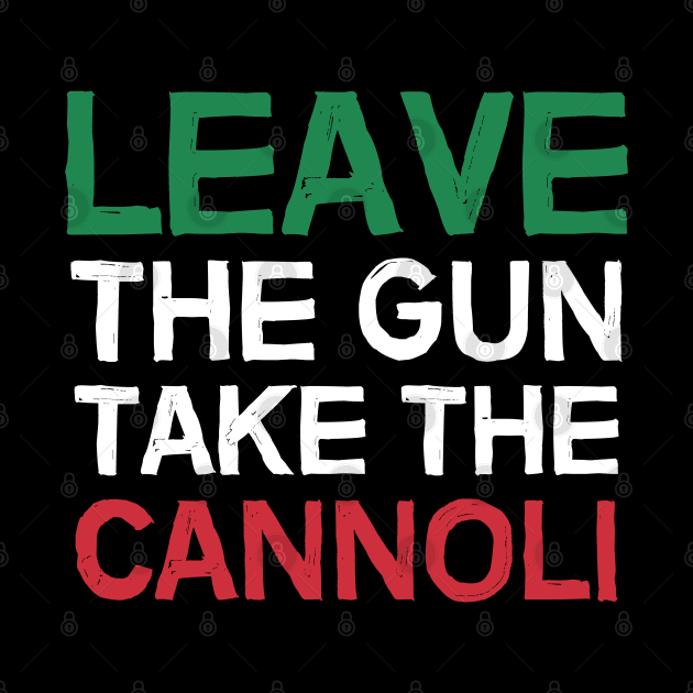 Leave The Gun Take The Cannoli by thriftjd