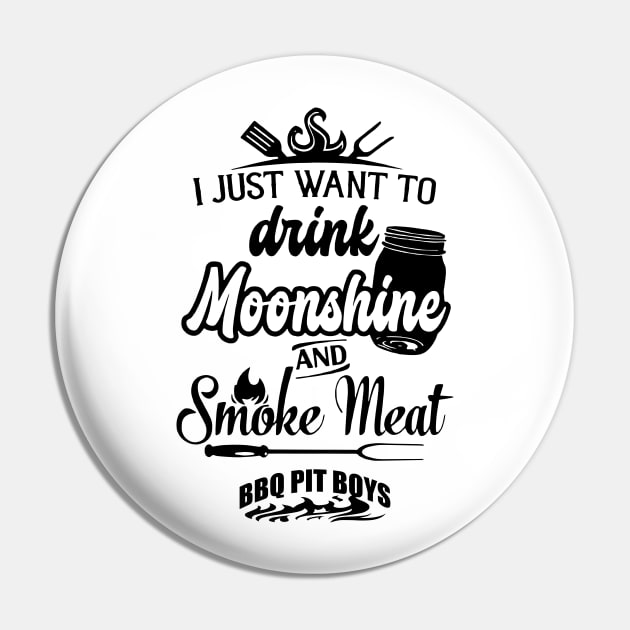 I Just Want To Drink Moonshine And Smoke Meat Bbq Pit Boys Black Pin by Hoang Bich