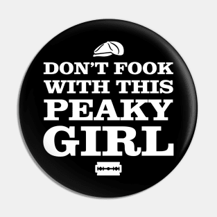 Don't Fook With This Peaky Girl Pin