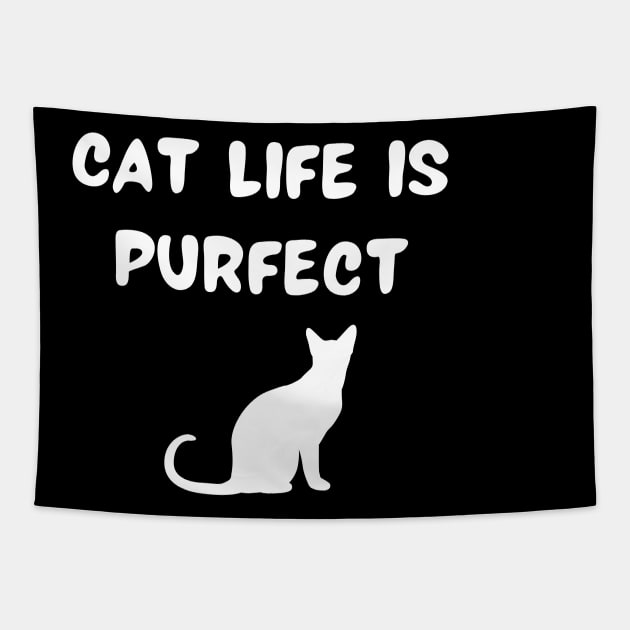 Cat life is purfect Tapestry by Word and Saying