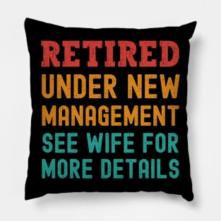 Retired Under New Management See Wife For More Details Pillow