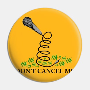 Don't Cancel Me (Alt) Pin