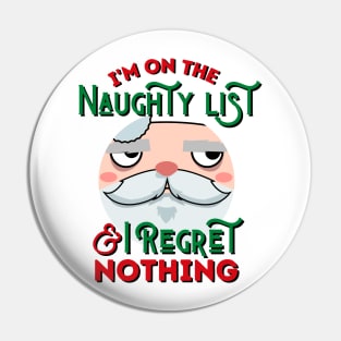 I'm On The Naughty List And I Regret Nothing Pin