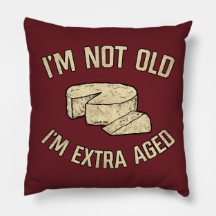 I'm Not Old I'm Extra Aged Pillow