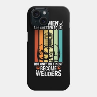 All men are created equal but only the finest become welders funny welder Phone Case