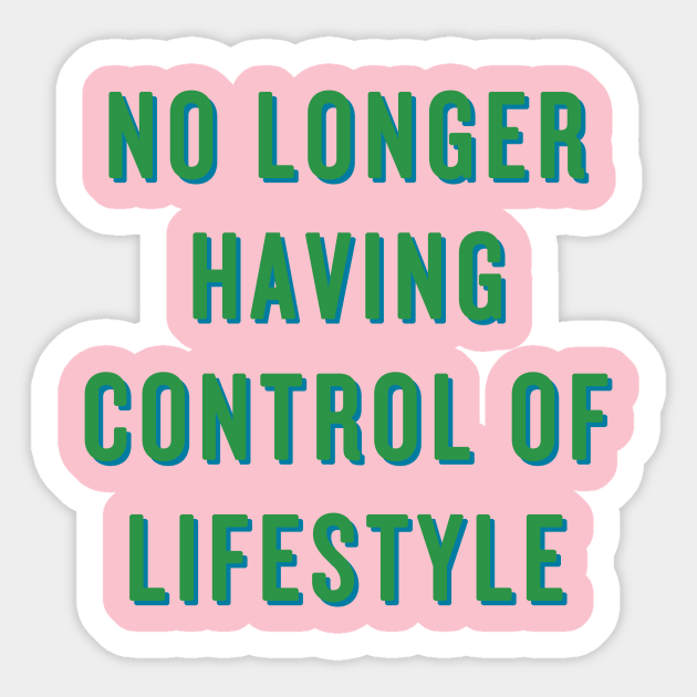 No Longer Having Control Of Lifestyle - Bitch Sesh - Sticker