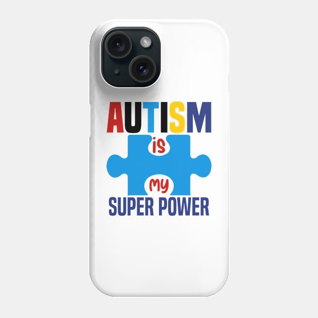 Autism is my super power Phone Case by Marhcuz