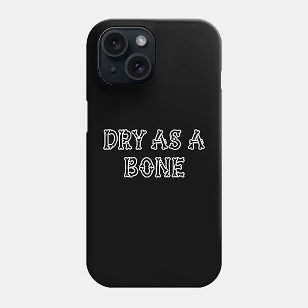 Dry as a Bone, Halloween Sobriety Anniversary Phone Case by WaBastian