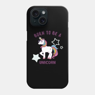 Born To Be A Unicorn Phone Case