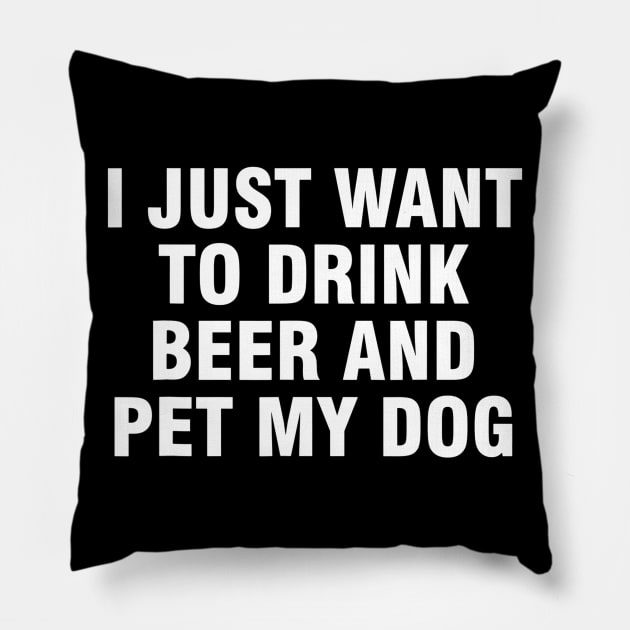 I just want to drink beer and pet my dog Pillow by JensAllison