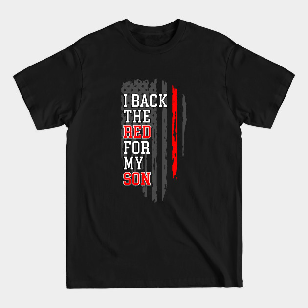 Discover I Back The Red For My Son - Firefighter Son - T-Shirt