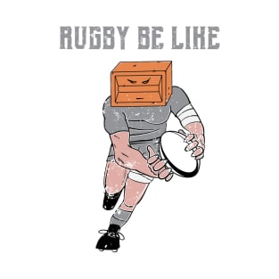 Rugby Be LIke T-Shirt