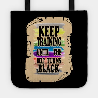 Keep Training Until the Belt Turns Black, Funny Karate Belts Tote