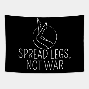 Spread Legs, Not War Tapestry