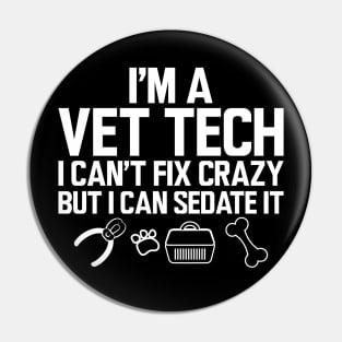 Vet Tech - I'm a vet tech I can't fix crazy but I can sedate it w Pin