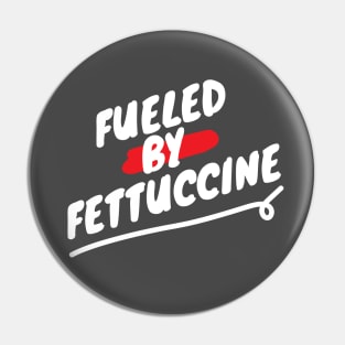 Fueled By Fettuccine - Funny Italian Pasta Lover Saying Pin