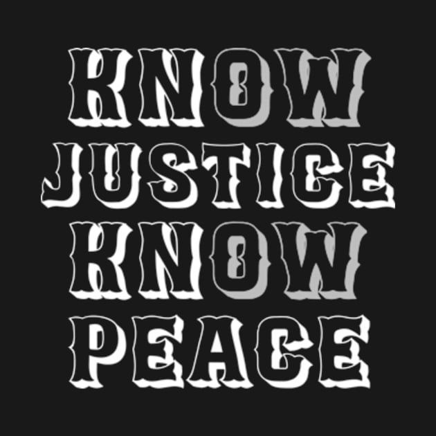 know justice know peace by TshirtMA