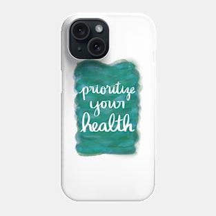 Prioritize Your Health Phone Case