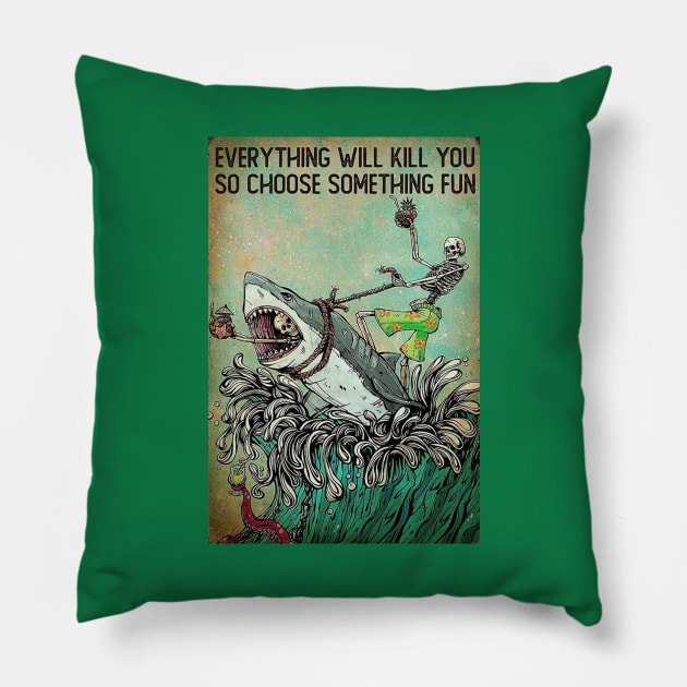 Everything Will Kill You - So Choose Something Fun! Pillow by OG Ballers