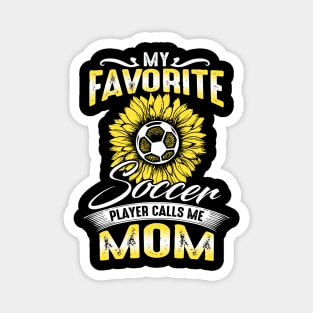 My Favorite Soccer Player Calls Me Mom Sunflower Magnet