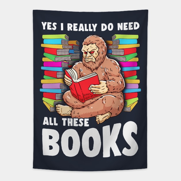 Yes I Really Do Need All These Books Sasquatch Squatch Tapestry by E